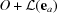 [O+{\cal L}({\bf e}_a) ]