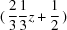[(\,{{2}\over{3}}{{1}\over{3}}z+{{1}\over{2}}\,)]