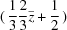 [(\,{{1}\over{3}}{{2}\over{3}}\bar z+{{1}\over{2}}\,)]