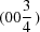 [(00{{3}\over{4}}\,)]