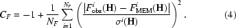 [C_F = -1+{{1}\over{N_F}}\sum_{i = 1}^{N_F} \left({{|F_{\rm obs}^i({\bf H})-F_{\rm MEM}^i({\bf H})|}\over{\sigma^i({\bf H})}}\right)^2.\eqno(4)]
