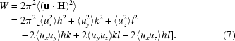 [\eqalignno{ W & = 2\pi ^2 \langle ({\bf u}\cdot{\bf H}){}^2 \rangle \cr {} & = 2\pi ^2 [\langle {u_x^2 } \rangle h^2 + \langle {u_y^2 } \rangle k^2 + \langle {u_z^2 } \rangle l^2 \cr&\quad+ 2\langle {u_x u_y } \rangle hk + 2\langle {u_y u_z } \rangle kl + 2\langle {u_x u_z } \rangle hl].&(7) }]