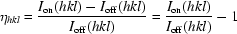 [\eta _{hkl} = {{I_{\rm on} (hkl) - I_{\rm off} (hkl)} \over {I_{\rm off} (hkl)}} = {{I_{\rm on} (hkl)} \over {I_{\rm off} (hkl)}} - 1]