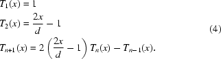 [\eqalign{ & T_1 (x) = 1 \cr & T_2 (x ) = {{2x} \over d} - 1 \cr & T_{n + 1} (x ) = 2\left({{{2x} \over d} - 1} \right)T_n (x ) - T_{n - 1}(x ).} \eqno(4)]