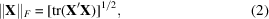 [\Vert{{\bf X}}\Vert{}_F = [{{\rm tr}({{{\bf X}'}{\bf X}}})]{}^{1/2},\eqno(2)]