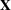 [{\bf X}]