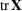 [{\rm tr}\,{{\bf X}}]