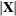 [|{{\bf X}}|]