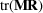 [{\rm tr}({{\bf M}{\bf R}})]