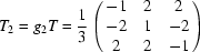 [T_2 = g_2 T = {1\over3}\displaystyle\left(\matrix{-1&2&2\cr -2&1&-2\cr 2&2&-1}\right)]