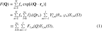 [\eqalignno{ F({\bf Q}) & = \textstyle\sum\limits_{n = 1}^N {f_n \exp[{i({\bf Q \cdot r}_n)} }] \cr& = \textstyle\sum\limits_{n = 1}^N {f_n } \sum\limits_{l = 0}^\infty {i^l j_l (Qr_n)} \sum\limits_{m = - l}^l {Y_{l,m}^* (\theta _n, \varphi _n)Y_{l,m} (\Omega)} \cr& \equiv \textstyle\sum\limits_{l = 0}^\infty \sum\limits_{m = - l}^l {F_{l,m} (Q)Y_{l,m} (\Omega)} , &(1)}]