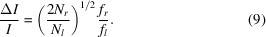 [{{\Delta I} \over I} = \left({{{2N_r } \over {N_l }}} \right)^{{1 /2}} {{f_r } \over {f_l }}.\eqno(9)]