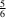 [{{5}\over{6}}]