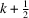 [k + {{1}\over{2}}]