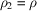 [\rho_2 = \rho]
