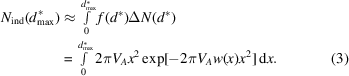 [\eqalignno{N_{\rm ind} ({d_{\max }^ * } ) &\approx \textstyle\int\limits_0^{d_{\max }^ * } {f ({d^ * } )\Delta N ({d^ * } )} \cr &= \textstyle\int\limits_0^{d_{\max }^ * } {2\pi V_A x^2 \exp [{ - 2\pi V_A w (x )x^2 } ]\,{\rm d}x}. & (3)}]