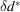 [\delta d^*]