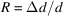 [R = \Delta d/d]
