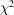 [\chi ^2]
