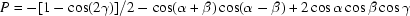 [P = -[1 - \cos (2\gamma)]/2 - \cos (\alpha + \beta) \cos (\alpha - \beta) + 2\cos\alpha\cos\beta\cos\gamma]