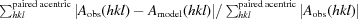 [\textstyle\sum _{hkl}^{\rm paired\, acentric} | A_{\rm obs}({hkl} ) - A_{\rm model}(hkl)|/\sum_{hkl}^{\rm paired\, acentric} |A_{\rm obs}(hkl)|]