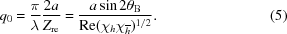 [{q_0} = {\pi \over \lambda }{{2a} \over {{Z_{\rm re}}}} = {{a\sin 2\theta _{\rm B}} \over {{\rm Re} ({{\chi _h}{\chi _{\overline h}}}})^{1/2}}. \eqno (5)]