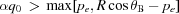 [\alpha {q_0} \,\gt\, \max [{p_e},R\cos \theta_{\rm B} - {p_e}]]
