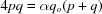 [4pq = \alpha {q_o}(p + q)]