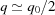 [q \simeq {q_0}/2]
