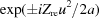 [\exp (\pm i{Z_{\rm re}}{u^2}/2a)]