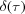 [\delta (\tau)]