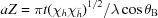 [aZ = \pi t({{\chi _h}{\chi _{\bar h}}})^{1/2} /\lambda \cos \theta _{\rm B}]
