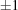 [\pm 1]