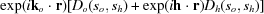 [\exp (i{{\bf{k}}_{{o}}} \cdot {\bf{r}})[{D_o}({s_o},{s_h}) + \exp (i{\bf{h}} \cdot {\bf{r}}){D_h}({s_o},{s_h})]]