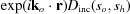 [\exp (i{{\bf{k}}_{{o}}} \cdot {\bf{r}}){D_{\rm inc}}({s_o},{s_h})]