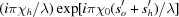 [(i\pi {\chi _h}/\lambda)\exp [i\pi {\chi _0}({s'_o} + {s'_h})/\lambda]]