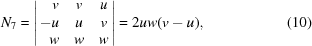 [N_{7} = \left| \matrix { \hfill v & v & u \cr -u & u & v \cr \hfill w & w & w}\right| = 2uw(v-u), \eqno(10)]