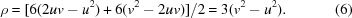 [\rho = [6(2uv - u^{2}) + 6(v^{2} - 2uv)]/2 = 3(v^{2} - u^{2}). \eqno(6)]
