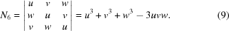 [N_{6} = \left| \matrix {u & v & w \cr w & u & v \cr v & w & u}\right| = u^{3} + v^{3} + w^{3}-3uvw. \eqno(9)]