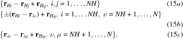 [\eqalignno{&\{{{\bf{r}}_{Hi}} - {{\bf{r}}_{Hj}} + {{\bf{r}}_{Hq}},\ i,j = 1, \ldots, NH\} & (15a)\cr &\{ \pm ({{\bf{r}}_{Hi}} - {{\bf{r}}_{l\nu }}) + {{\bf{r}}_{Hq}},\ i = 1, \ldots NH,\ \nu = NH + 1, \ldots, N\} &\cr &&(15b)\cr &\{ {{\bf{r}}_{l\nu }} - {{\bf{r}}_{l\mu }} + {{\bf{r}}_{Hq}},\ {\rm{ }}\nu, \mu = NH + 1, \ldots, N\}. & (15c)\cr}]