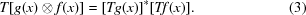 [T[g(x) \otimes f(x)] = {[Tg(x)]^*}[Tf(x)]. \eqno (3)]