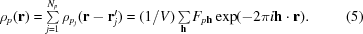 [{\rho _p}({\bf r}) = \textstyle\sum\limits_{j = 1}^{{N_p}} {{\rho _{{p_j}}}({\bf r} - {\bf r}^\prime_j)} = (1 / V)\textstyle\sum\limits_{\bf h} {F_{p{\bf h}}}\exp (- 2\pi i{\bf h} \cdot {\bf r}). \eqno (5)]