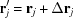 [{\bf r}{'_j} = {{\bf r}_j} + \Delta {{\bf r}_j}]