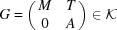 [G = \pmatrix{ M & T \cr 0& A} \in {\cal K}]