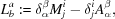 [L^a_{b}: = \delta_\alpha^{\beta} M^i_{j} - \delta^i_{j} A^\beta_{\alpha},]