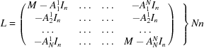 [L = \left (\matrix { M - A^1_1 I_n & \ldots & \ldots & -A^N_1 I_n \cr -A^1_2I_n & \ldots & \ldots & -A^1_2 I_n \cr \ldots & \ldots & \ldots & \ldots \cr -A^1_N I_n & \ldots & \ldots & M-A^N_NI_n} \right) \left.\phantom{\matrix{\cr \cr \cr \cr}}\right \} Nn]
