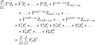 [\eqalign { \textstyle\sum\limits_{b = 1}^{nN}{\widetilde Y^b}{\widetilde Z}_b = \ & {\widetilde Y^1}{\widetilde Z}_1 + \ldots + {\widetilde Y^n} {\widetilde Z}_n + {\widetilde Y^{1 + (2-1)n}}{\widetilde Z}_{1 + (2-1)n} \cr & +\ldots + {\widetilde Y^{n+(2-1)n}} {\widetilde Z}_{n+(2-1)n} + \ldots \cr & + {\widetilde Y^{1+(N-1)n}}{\widetilde Z}_{1+(N-1)n} + \ldots + {\widetilde Y^{n+(N-1)n}} {\widetilde Z}_{n+(N-1)n} \cr =\, & Y^1_1Z^1_1 + \ldots + Y_1^n Z^1_n + Y_2^{1}Z^2_{1} + \ldots + Y_2^{n} Z^2_{n} + \ldots \cr & + Y_N^{1}Z^N_{1} + \ldots + Y_N^{n}Z^N_{n} \cr =\, & \textstyle\sum\limits_{\beta = 1}^N \textstyle\sum\limits_{j = 1}^n Y_\beta^jZ^\beta_j.}]