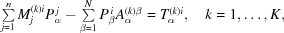 [\textstyle\sum\limits_{j = 1}^{n} M_j^{(k)i}P^{\,j}_\alpha-\textstyle\sum\limits_{\beta = 1}^{N}P_\beta^{\,i} A^{(k)\beta}_\alpha = T^{(k)i}_\alpha, \quad k = 1,\ldots, K,]