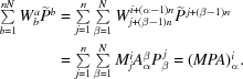 [\eqalign { \textstyle\sum\limits_{b = 1}^{nN} W^a_b {\widetilde P^b} =\, & \textstyle\sum\limits_{j = 1}^{n}\textstyle\sum\limits_{\beta = 1}^{N} W^{i+(\alpha-1)n}_{j + (\beta-1)n}{\widetilde P^{\, j + (\beta-1)n}} \cr =\, & \textstyle\sum\limits_{j = 1}^{n}\textstyle\sum\limits_{\beta = 1}^{N} M^i_jA^\beta_\alpha P^{\,j}_\beta = (MPA)^i_\alpha.}]