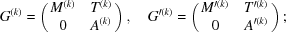 [G^{(k)} = \pmatrix { M^{(k)} & T^{(k)} \cr 0 & A^{(k)}}, \quad G^{\prime(k)} = \pmatrix { M^{\prime(k)}& T^{\prime(k)} \cr 0 & A^{\prime(k)}}\semi ]